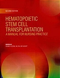Hematopoietic Stem Cell Transplantation: A Manual for Nursing Practice (Paperback, 2, Revised)