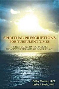 Spiritual Prescriptions for Turbulent Times: 7 Paths to Lead You Quickly from Inner Turmoil to Inner Peace (Paperback)