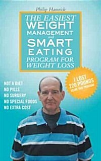 The Easiest Weight Management and Smart Eating Program for Weight Loss, I Lost 220 Pounds Using This Program. (Paperback)