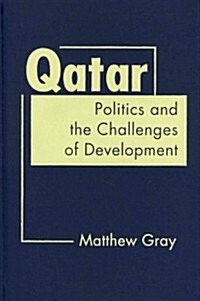 Qatar: Politics and the Challenges of Development (Hardcover, New)