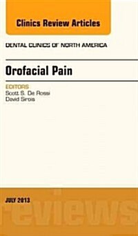 Orofacial Pain, an Issue of Dental Clinics: Volume 57-3 (Hardcover)