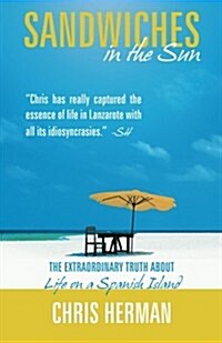Sandwiches in the Sun: The Extraordinary Truth about Life on a Spanish Island (Paperback)