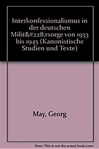 Interkonfessionalismus in Der Deutschen Militarsorge Von 1933 Bis 1945 (Hardcover)