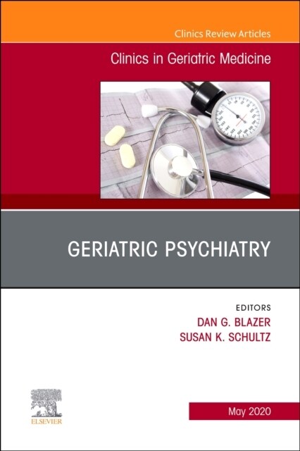 Geriatric Psychiatry, an Issue of Clinics in Geriatric Medicine: Volume 36-2 (Hardcover)