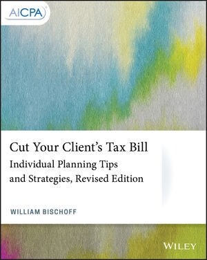 Cut Your Clients Tax Bill: Individual Planning Tips and Strategies (Paperback, 2, Revised)