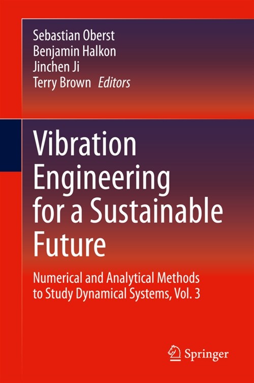 Vibration Engineering for a Sustainable Future: Numerical and Analytical Methods to Study Dynamical Systems, Vol. 3 (Hardcover, 2021)