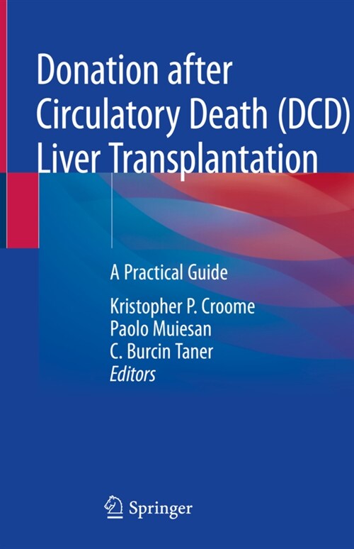 Donation After Circulatory Death (DCD) Liver Transplantation: A Practical Guide (Hardcover, 2020)
