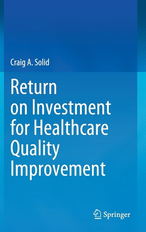 Return on Investment for Healthcare Quality Improvement (Hardcover)