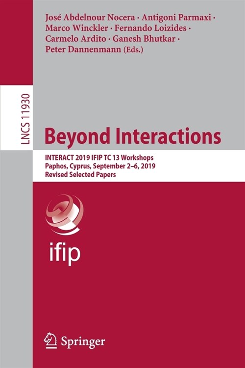 Beyond Interactions: Interact 2019 Ifip Tc 13 Workshops, Paphos, Cyprus, September 2-6, 2019, Revised Selected Papers (Paperback, 2020)