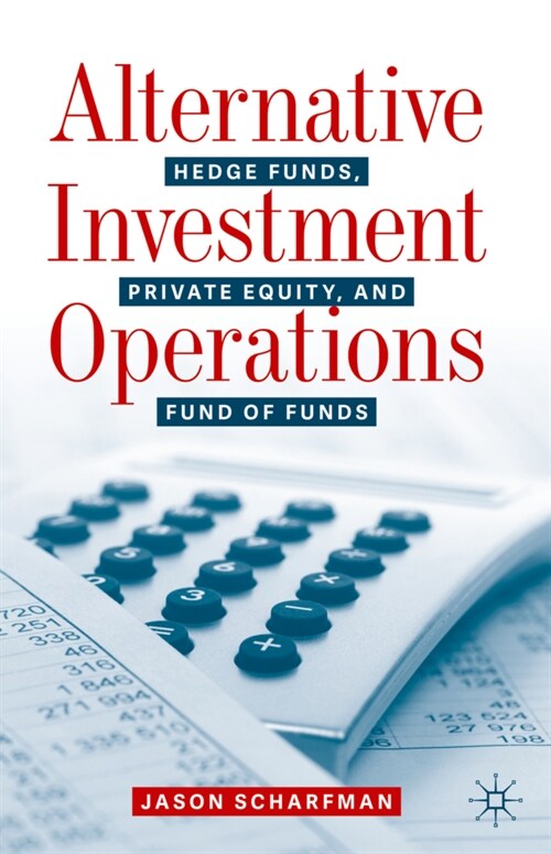 Alternative Investment Operations: Hedge Funds, Private Equity, and Fund of Funds (Hardcover, 2020)