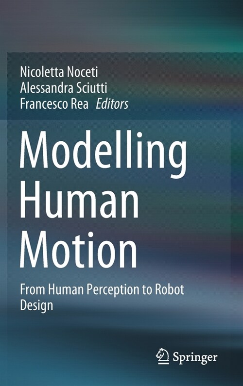 Modelling Human Motion: From Human Perception to Robot Design (Hardcover, 2020)