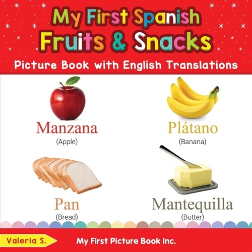 My First Spanish Fruits & Snacks Picture Book with English Translations: Bilingual Early Learning & Easy Teaching Spanish Books for Kids (Paperback)