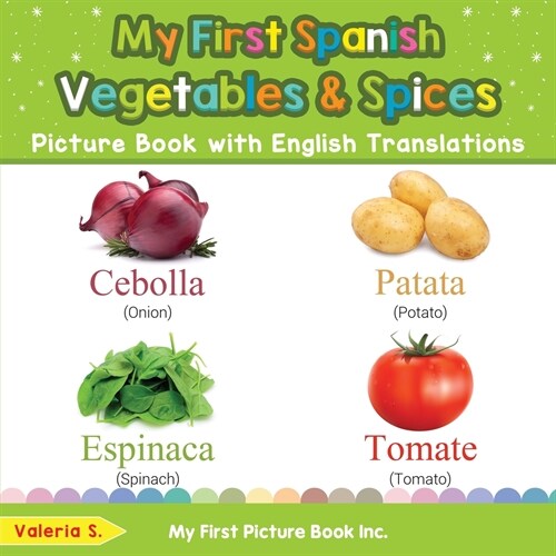 My First Spanish Vegetables & Spices Picture Book with English Translations: Bilingual Early Learning & Easy Teaching Spanish Books for Kids (Paperback)