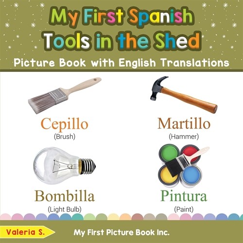My First Spanish Tools in the Shed Picture Book with English Translations: Bilingual Early Learning & Easy Teaching Spanish Books for Kids (Paperback)