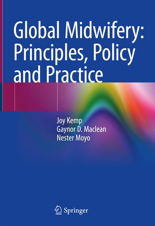 Global Midwifery: Principles, Policy and Practice (Hardcover)