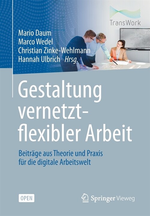 Gestaltung Vernetzt-Flexibler Arbeit: Beitr?e Aus Theorie Und Praxis F? Die Digitale Arbeitswelt (Paperback, 1. Aufl. 2020)