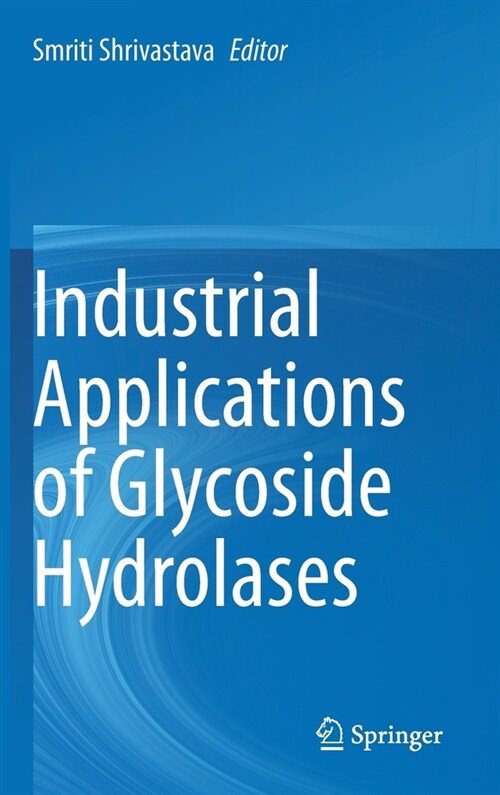 Industrial Applications of Glycoside Hydrolases (Hardcover)