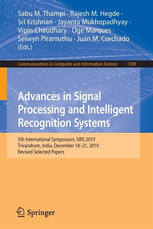 Advances in Signal Processing and Intelligent Recognition Systems: 5th International Symposium, Sirs 2019, Trivandrum, India, December 18-21, 2019, Re (Paperback, 2020)