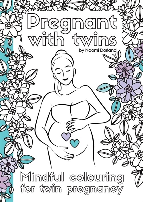 Pregnant with twins.: Mindful colouring for twin pregnancy. (Paperback)