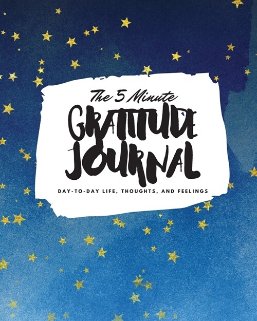 The 5 Minute Gratitude Journal: Day-To-Day Life, Thoughts, and Feelings (8x10 Softcover Journal) (Paperback)