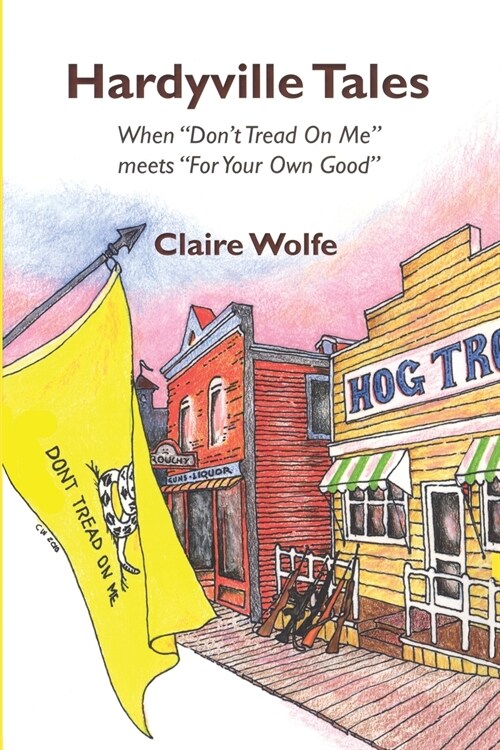 Hardyville Tales: When Dont Tread on Me Meets for Your Own Good (Paperback)