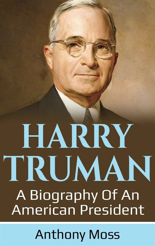 Harry Truman: A biography of an American President (Hardcover)