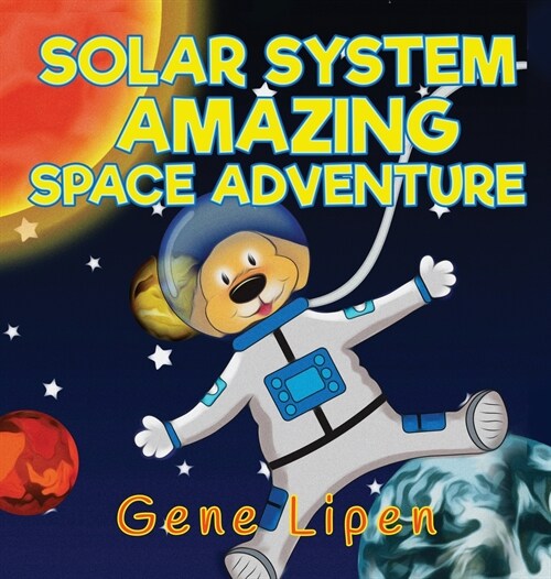 Solar System Amazing Space Adventure: picture book for kids of all ages (Hardcover)