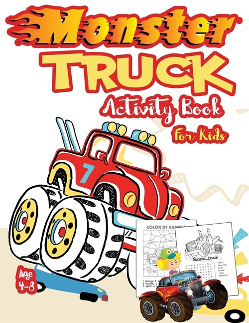 Monster Truck Activity Book for Kids Ages 4-8: A Fun Kid Workbook Game For Learning, Coloring, Dot To Dot, Mazes, Word Search and More! ( A Fun Activi (Paperback)