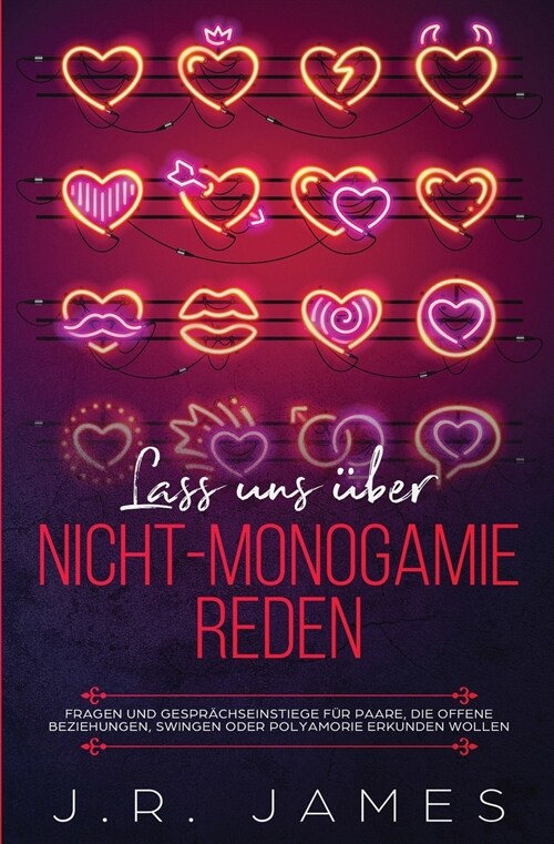 Lass uns ?er Nicht-Monogamie reden: Fragen und Gespr?hseinstiege f? Paare, die offene Beziehungen, Swingen oder Polyamorie erkunden wollen (Paperback)