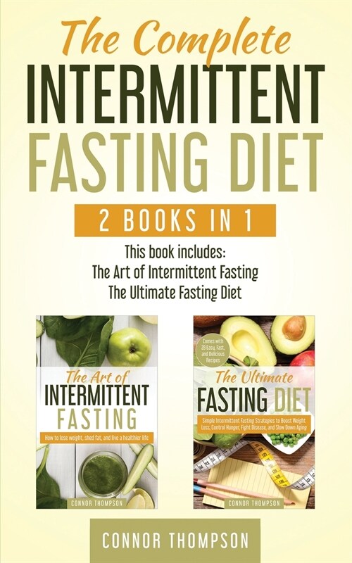 The Complete Intermittent Fasting Diet: Includes The Art of Intermittent Fasting & The Ultimate Fasting Diet (Paperback)