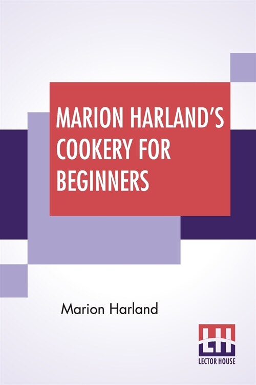 Marion Harlands Cookery For Beginners: A Series Of Familiar Lessons For Young Housekeepers (Paperback)