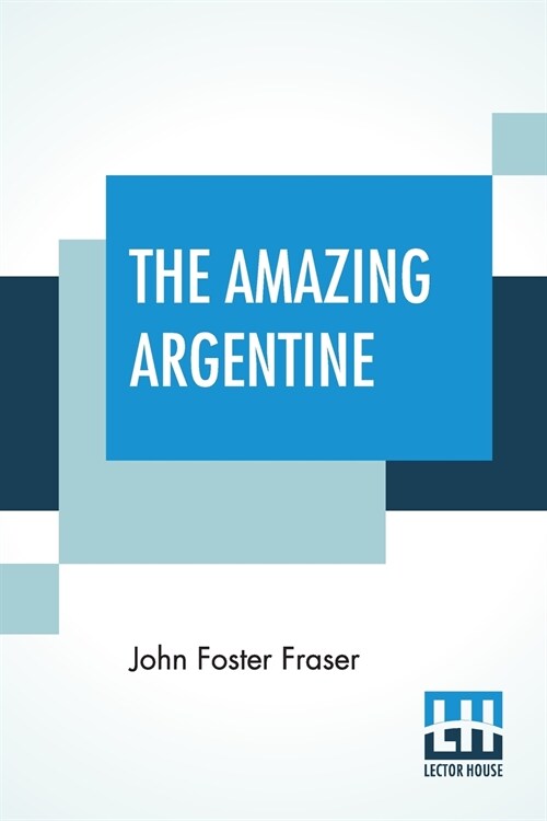 The Amazing Argentine: A New Land Of Enterprise (Paperback)