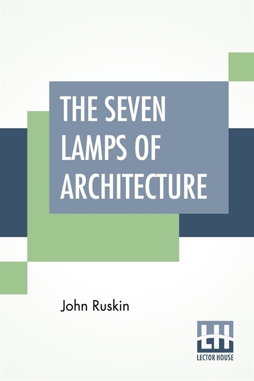 The Seven Lamps Of Architecture (Paperback)