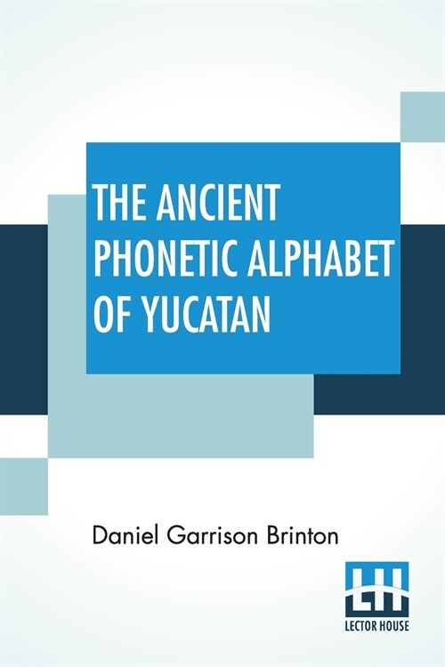 The Ancient Phonetic Alphabet Of Yucatan (Paperback)