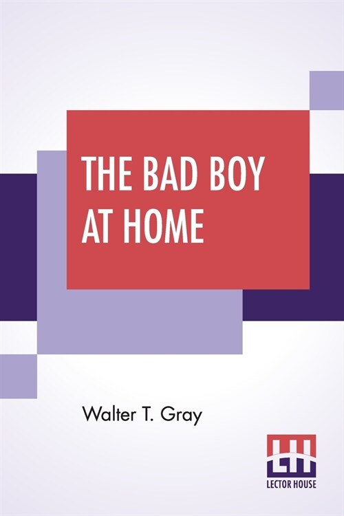 The Bad Boy At Home: And His Experiences In Trying To Become An Editor. (Paperback)