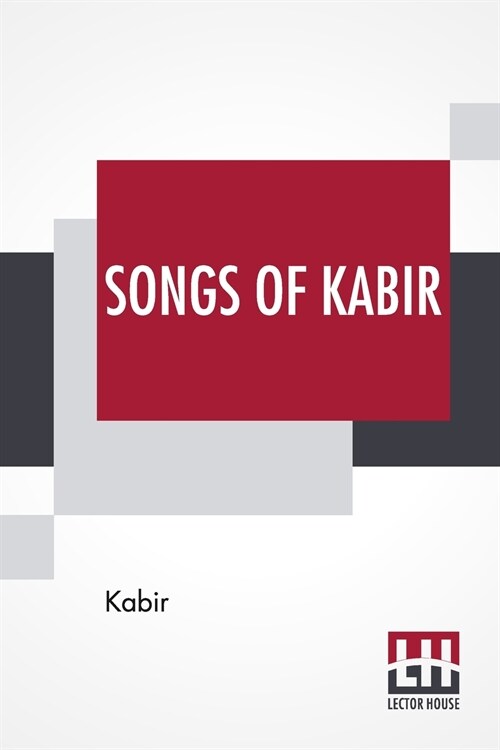 Songs Of Kabir: Translated By Rabindranath Tagore With The Assistance Of Evelyn Underhill (Paperback)