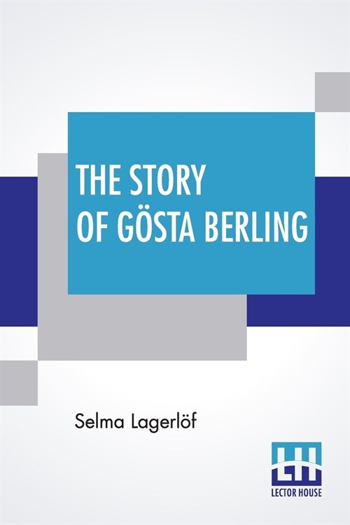 The Story Of G?ta Berling: Translated From The Swedish Of Selma Lagerl? By Pauline Bancroft Flach (Paperback)