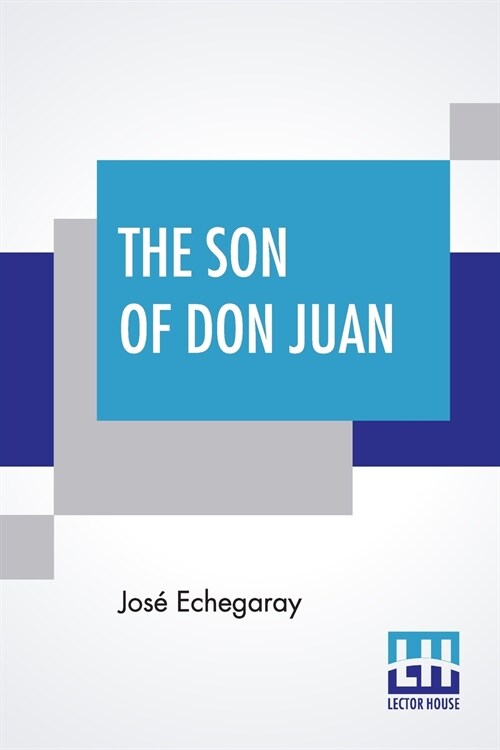 The Son Of Don Juan: An Original Drama In 3 Acts Inspired By The Reading Of Ibsens Work Entitled Gengangere Translated By James Graham (Paperback)