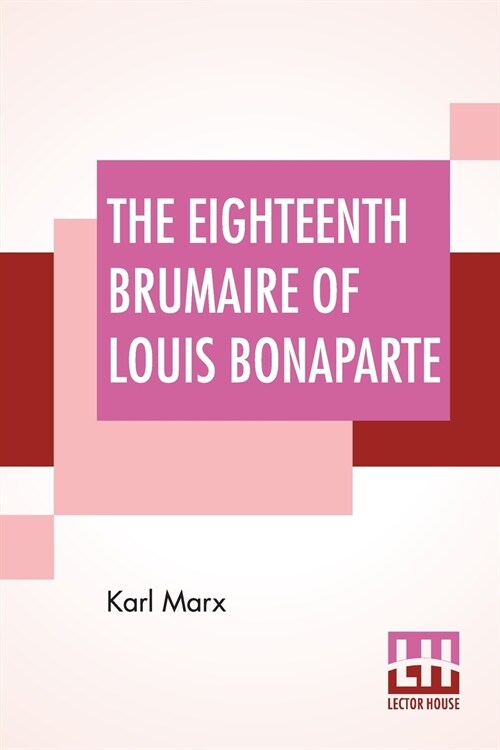 The Eighteenth Brumaire Of Louis Bonaparte (Paperback)