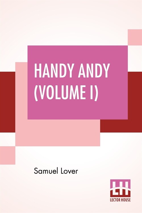 Handy Andy (Volume I): A Tale Of Irish Life (Complete Edition Of Two Volumes - Vol. I.) (Paperback)