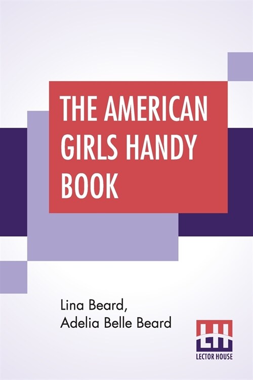 The American Girls Handy Book: How To Amuse Yourself And Others (Paperback)