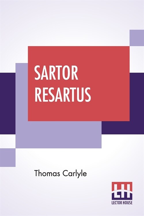 Sartor Resartus: The Life And Opinions Of Herr Teufelsdr?kh, Edited By Ernest Rhys (Paperback)