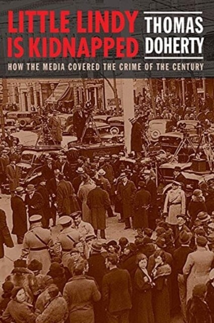 Little Lindy Is Kidnapped: How the Media Covered the Crime of the Century (Hardcover)