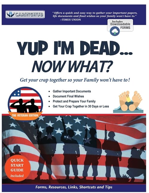 Yup Im Dead...Now What? The Veteran Edition: A Guide to My Life Information, Documents, Plans and Final Wishes (Paperback)