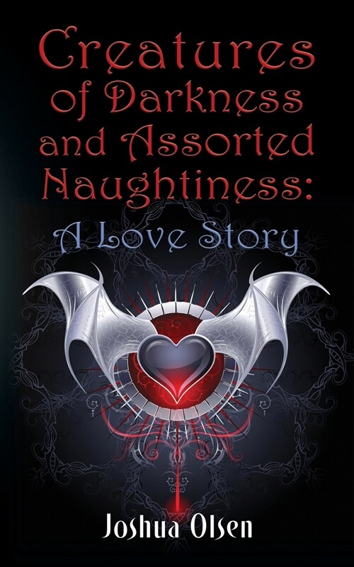 Creatures of Darkness and Assorted Naughtiness: A Love Story (Paperback)