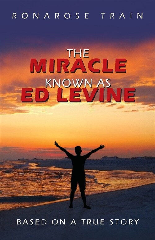 The Miracle Known As Ed Levine: Based On A True Story (Paperback)