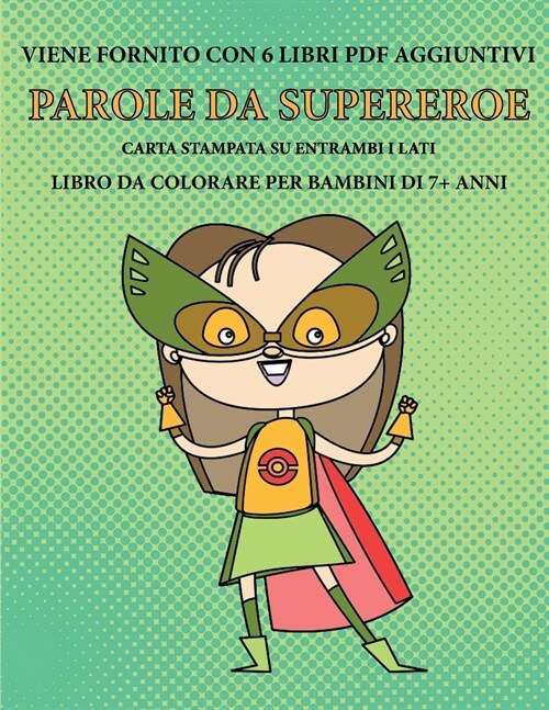 Libro da colorare per bambini di 7+ anni (Parole da supereroe): Questo libro contiene 40 pagine a colori senza stress progettate per ridurre la frustr (Paperback)