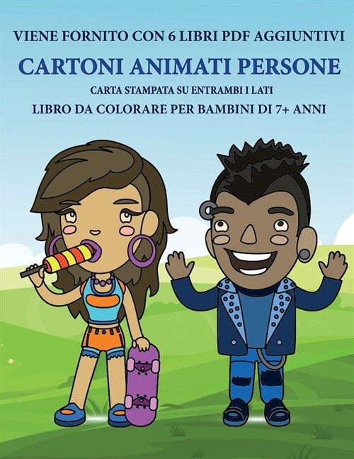 Libro da colorare per bambini di 7+ anni (Cartoni Animati Persone): Questo libro contiene 40 pagine a colori senza stress progettate per ridurre la fr (Paperback)