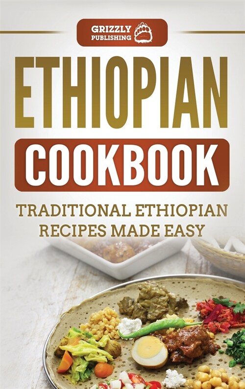 Ethiopian Cookbook: Traditional Ethiopian Recipes Made Easy (Hardcover)