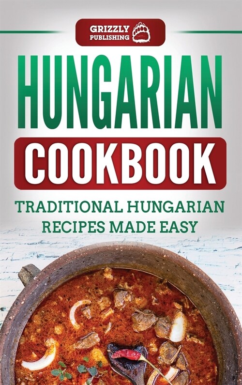 Hungarian Cookbook: Traditional Hungarian Recipes Made Easy (Hardcover)